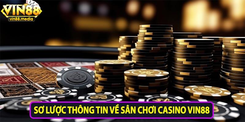 Sơ lược thông tin về sân chơi Casino Vin88